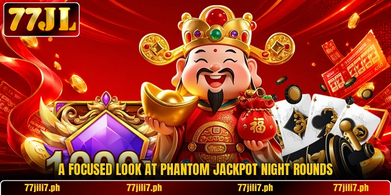 A focused look at Phantom Jackpot Night rounds