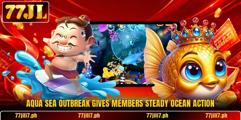 Aqua Sea Outbreak gives members steady ocean action