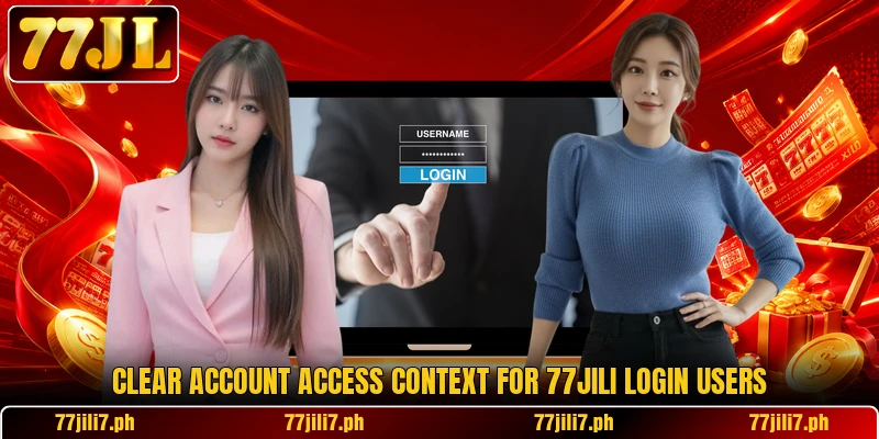 Clear account access context for 77JILI login users