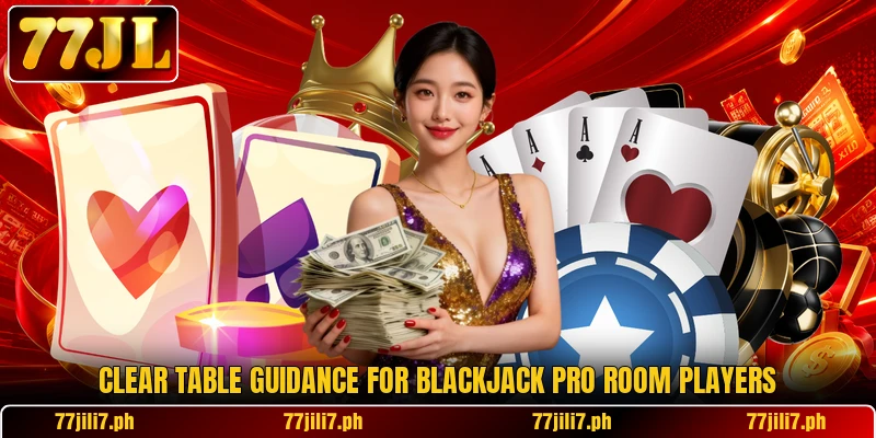 Clear table guidance for Blackjack Pro Room players