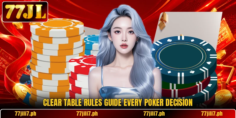 Clear table rules guide every poker decision