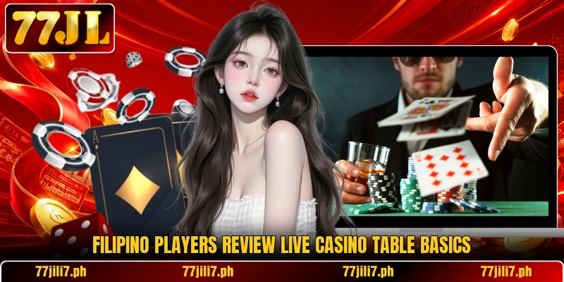 Filipino players review live casino table basics