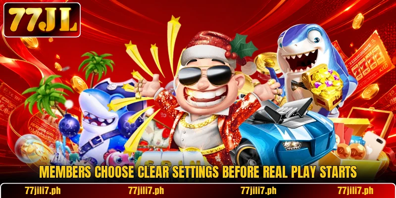 Members choose clear settings before real play starts
