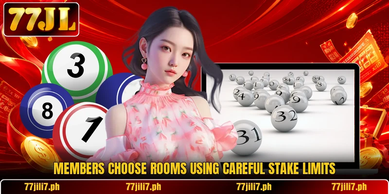 Members choose rooms using careful stake limits
