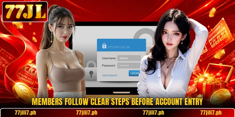 Members follow clear steps before account entry