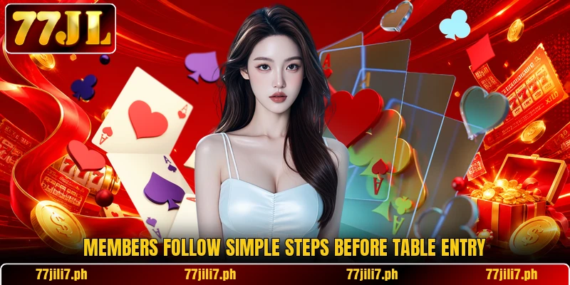 Members follow simple steps before table entry