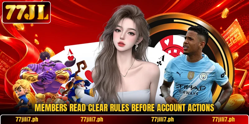 Members read clear rules before account actions
