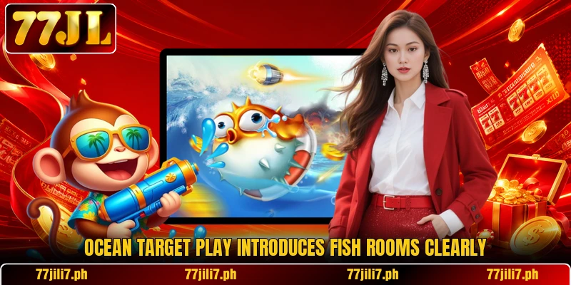 Ocean target play introduces Fish rooms clearly
