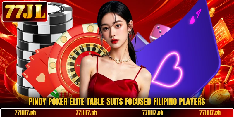 Pinoy Poker Elite Table suits focused Filipino players