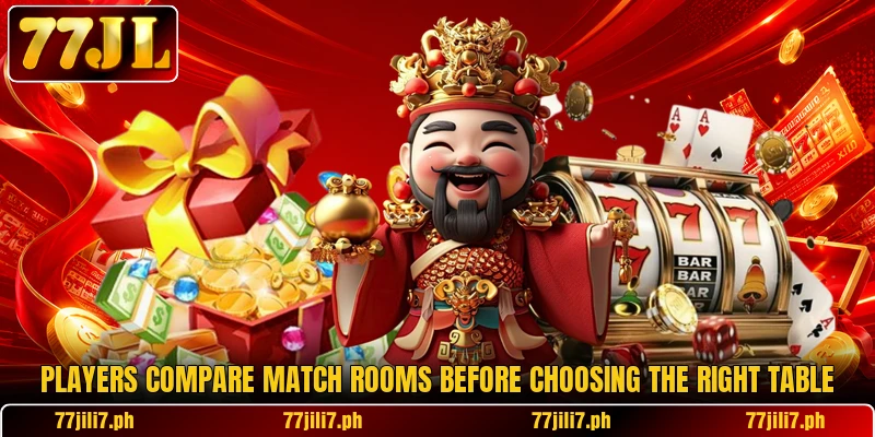 Players compare match rooms before choosing the right table