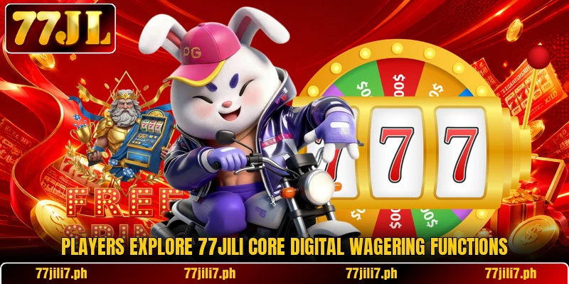 Players explore 77JILI core digital wagering functions Players explore 77JILI core digital wagering functions