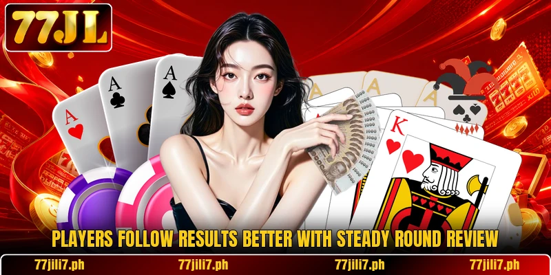 Players follow results better with steady round review