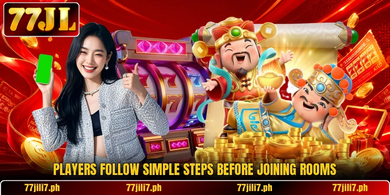 Players follow simple steps before joining rooms