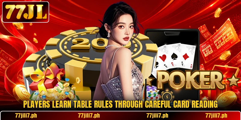 Players learn table rules through careful card reading