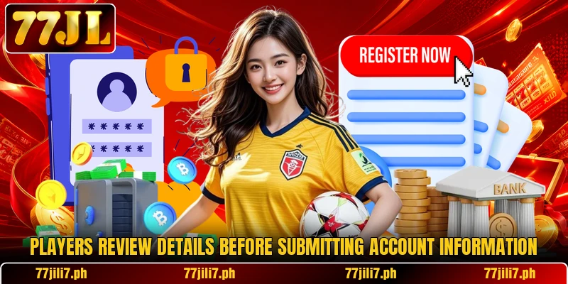Players review details before submitting account information