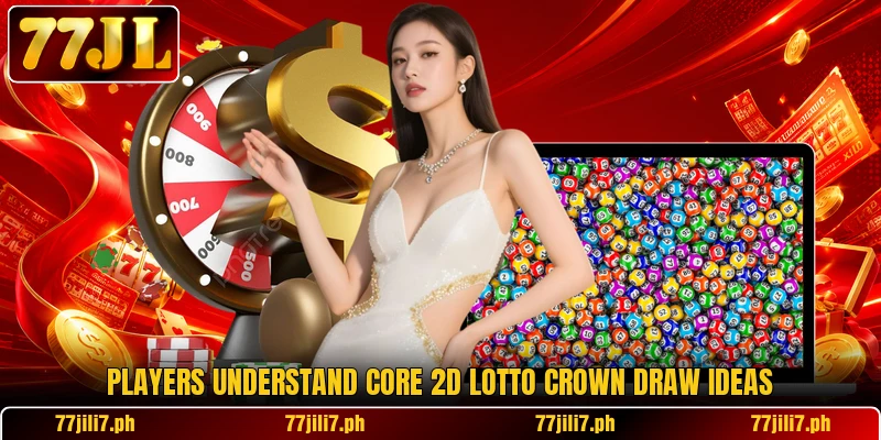 Players understand core 2D Lotto Crown draw ideas