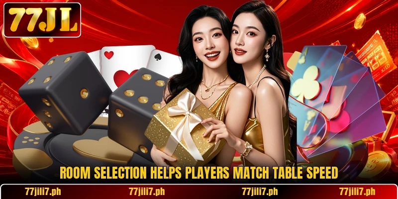Room selection helps players match table speed