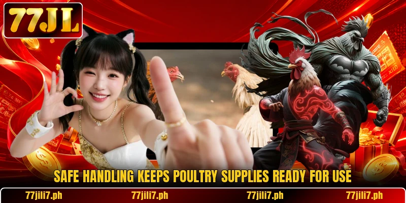 Safe handling keeps poultry supplies ready for use