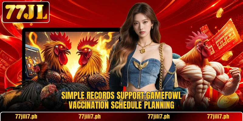 Simple records support gamefowl vaccination schedule planning