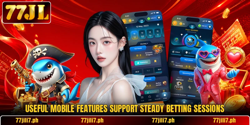 Useful mobile features support steady betting sessions